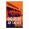 Das Recht auf Faulheit (Widerlegung des "Rechts auf Arbeit" von 1848): Ein verderbliches Dogma + Der Segen der Arbeit + Was aus der Überproduktion fol - Paperback