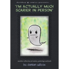"I'm actually much scarier in person": Another collection of comics, paintings and junk - Paperback