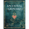Ancestral Grimoire: Connect with the Wisdom of the Ancestors Through Tarot, Oracles, and Magic - Paperback