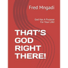 That's God Right There!: God Has A Purpose For Your Life! - Paperback