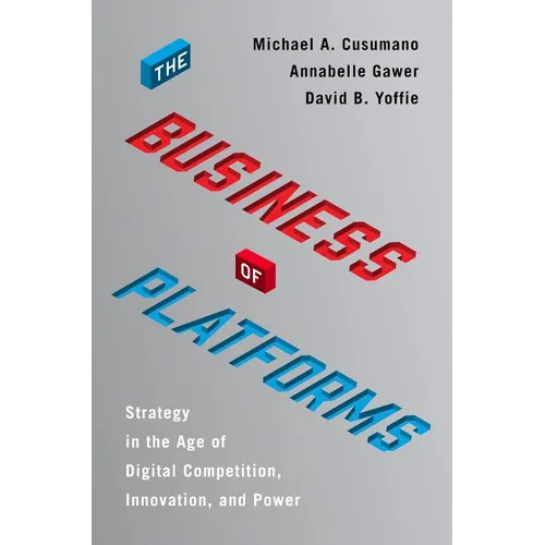The Business of Platforms: Strategy in the Age of Digital Competition, Innovation, and Power - Hardcover