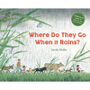 Where Do They Go When It Rains? - Hardcover
