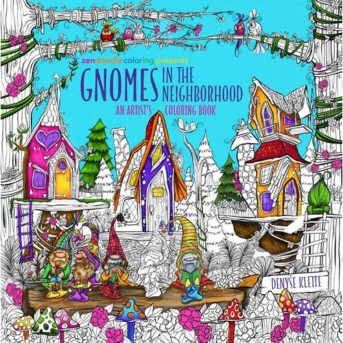 Zendoodle Coloring Presents Gnomes in the Neighborhood: An Artist's Coloring Book - Paperback