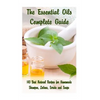 The Essential Oils Complete Guide: 143 Best Natural Recipes for Homemade Shampoo, Lotions, Scrubs and Soaps: (Natural Hair and Body Care, Soap Making, - Paperback
