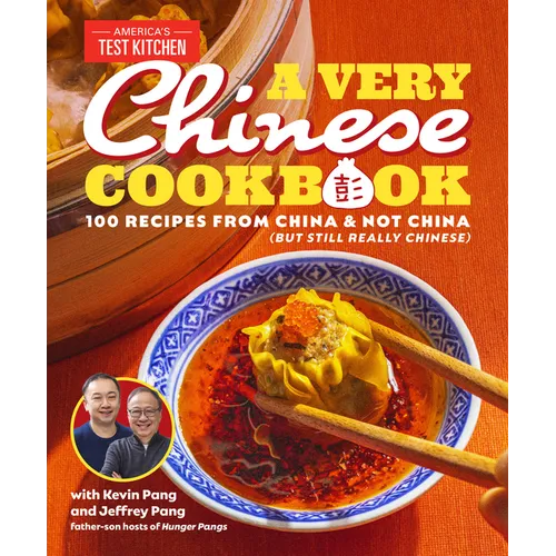 A Very Chinese Cookbook: 100 Recipes from China and Not China (But Still Really Chinese) - Hardcover