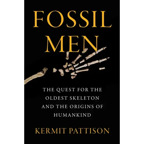 Fossil Men: The Quest for the Oldest Skeleton and the Origins of Humankind - Paperback
