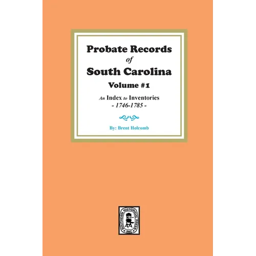 Probate Records of South Carolina, Volume # 1. An Index to Inventories, 1746-1785. - Paperback