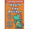 Would You Rather Book For Kids: Silly Questions, Crazy Choices and Hilarious Situations Game Book The Whole Family Will Enjoy Ages 7-13 Years Old And - Paperback
