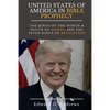 UNITED STATES Of AMERICA In BIBLE PROPHECY: The Kings of the North & South of Daniel and the Seven Kings of Revelation - Paperback
