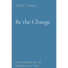 Be the Change: One Random Act of Kindness at a Time - Paperback