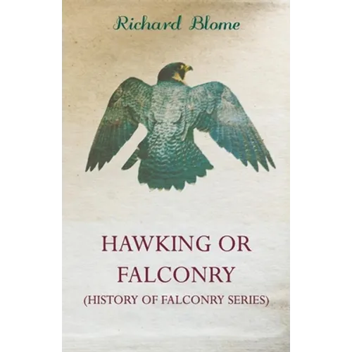 Hawking or Falconry (History of Falconry Series) - Hardcover