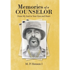 Memories of a Counselor: From My Soul to Your Eyes and Heart - Hardcover