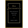Old Southampton: Politics and Society in a Virginia County, 1834-1869 - Hardcover