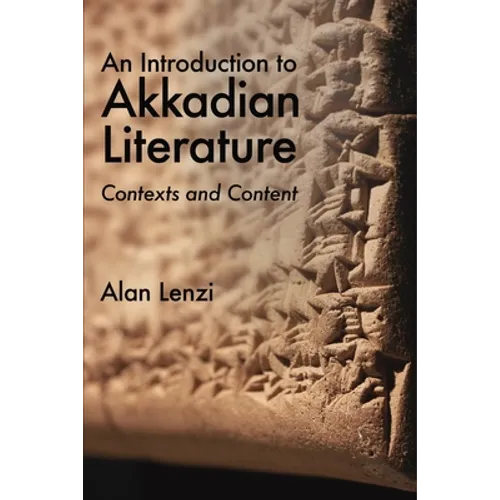 An Introduction to Akkadian Literature: Contexts and Content - Paperback