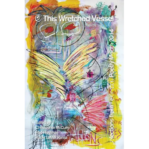 This Wretched Vessel: Selections from Lexington Poetry Month 2014 - Paperback