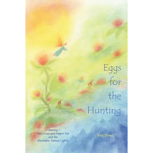 Eggs for the Hunting: starring Pine Cone and Pepper Pot and the illimitable Tiptoes Lightly - Paperback