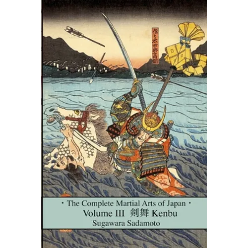 The Complete Martial Arts of Japan Volume Three: Kenbu - Paperback