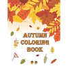 Autumn Coloring Book: Autumn Coloring Book Featuring Relaxing Nature Country Scenes and Beautiful Fall Landscapes (Adult Coloring) - Paperback