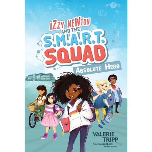 Izzy Newton and the S.M.A.R.T. Squad: Absolute Hero (Book 1) - Hardcover