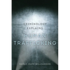 Criminology Explains Human Trafficking: Volume 3 - Hardcover