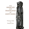 The Miracles and Translatio of Saint James: Books Two and Three of the Liber Sancti Jacobi - Hardcover