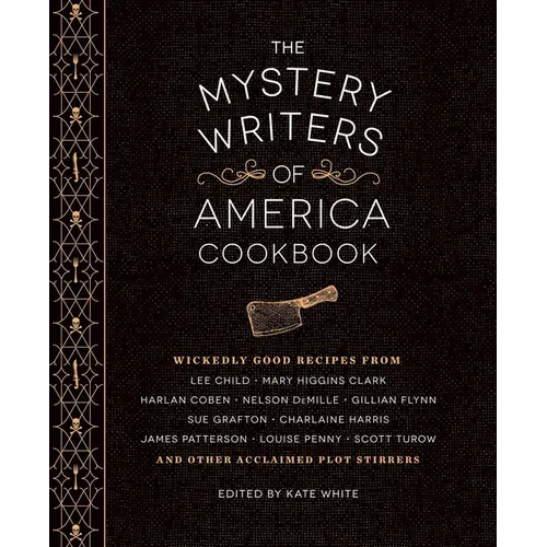 The Mystery Writers of America Cookbook: Wickedly Good Meals and Desserts to Die for - Hardcover