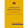 A Pentecostal Biblical Theology: Turning Points in the Story of Redemption - Paperback