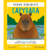 Capybara (Young Zoologist): A First Field Guide to the Biggest Rodent in the World - Hardcover