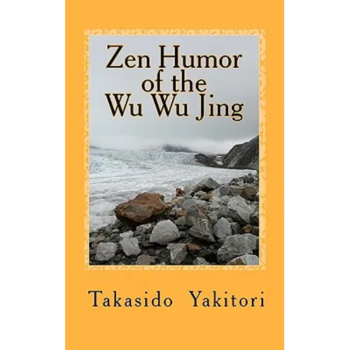 Zen Humor of the Wu Wu Jing: Koans of Questionable Provenance - Paperback