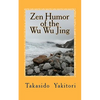 Zen Humor of the Wu Wu Jing: Koans of Questionable Provenance - Paperback