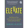 Elevate: Push Beyond Your Limits and Unlock Success in Yourself and Others - Hardcover