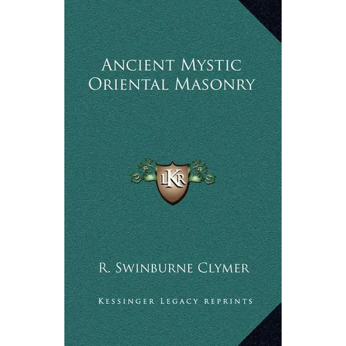 Ancient Mystic Oriental Masonry - Hardcover