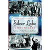 Silver Lake Chronicles: Exploring an Urban Oasis in Los Angeles - Paperback