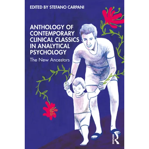 Anthology of Contemporary Clinical Classics in Analytical Psychology: The New Ancestors - Paperback