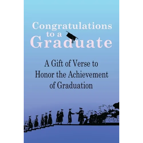 Congratulations to a Graduate: A Gift of Verse to Honor the Achievement of Graduation - Paperback