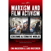 Marxism and Film Activism: Screening Alternative Worlds - Paperback