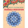 Mandala Meditation: An Adult Coloring Book For Meditation & Relaxation - Paperback