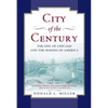 City of the Century: The Epic of Chicago and the Making of America - Paperback