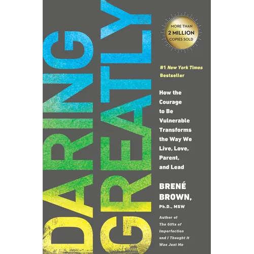 Daring Greatly: How the Courage to Be Vulnerable Transforms the Way We Live, Love, Parent, and Lead - Hardcover