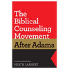 The Biblical Counseling Movement After Adams - Paperback