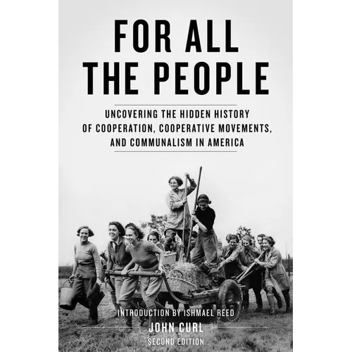 For All the People: Uncovering the Hidden History of Cooperation, Cooperative Movements, and Communalism in America - Paperback