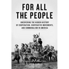 For All the People: Uncovering the Hidden History of Cooperation, Cooperative Movements, and Communalism in America - Paperback
