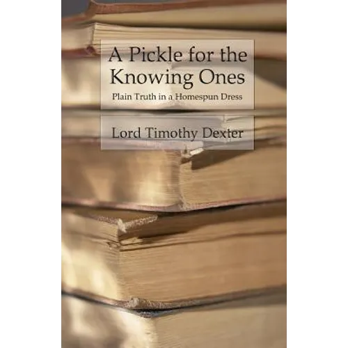 A Pickle for the Knowing Ones: Plain Truth in a Homespun Dress - Paperback