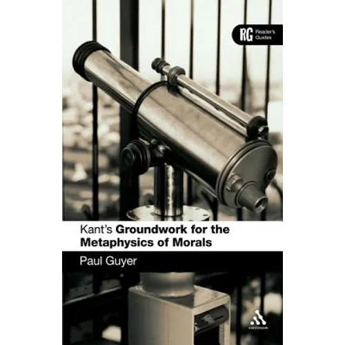 Kant's 'Groundwork for the Metaphysics of Morals': A Reader' Guide - Paperback