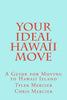 Your Ideal Hawaii Move: A Guide for Moving to Hawaii Island - Paperback