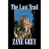 The Last Trail by Zane Grey, Fiction, Westerns, Historical - Hardcover