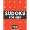 Sudoku For Kids: Sudoku Puzzle Book For Kids (4x4, 6x6, 9x9) Age 6-10 - Sudoku Book Easy to Hard Volume.2: Sudoku For Kids - Paperback
