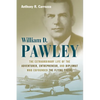 William D. Pawley: The Extraordinary Life of the Adventurer, Entrepreneur, and Diplomat Who Cofounded the Flying Tigers - Hardcover