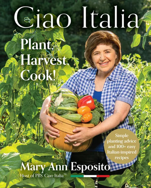 Ciao Italia: Plant, Harvest, Cook! - Hardcover