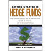 Getting Started in Hedge Funds: From Launching a Hedge Fund to New Regulation, the Use of Leverage, and Top Manager Profiles - Paperback